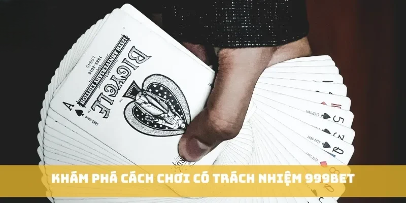 Chơi Có Trách Nhiệm 999bet: Hướng Dẫn Cách Chơi An Toàn